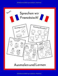 Amazon Com Sprechen Wir Franzosisch Ausmalen Und Lernen Zweisprachiges Malbuch Fur Kinder Von 2 10 Jahren Franzosisch Deutsch Fur Kinder German Edition 9798603772707 Lernen Ausmalen Und Books