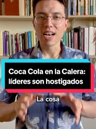 Coca Cola y el hostigamiento a líderes en La Calera