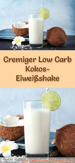 Kokos Eiweissshake Low Carb Eiweiss Diat Rezept Zum Abnehmen Eiweiss Diat Rezepte Eiweissshake Eiweissshake Rezept