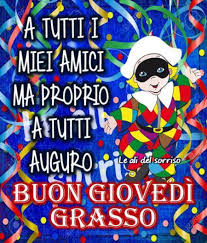Giovedi' grasso carneval giovedi' 12 febbraio 2015 jab magazzini del sale piazza del sale grosseto. Buon Giovedi Grasso Per Whatsapp Buongiornissimocaffe It