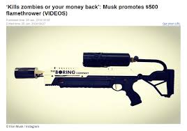 Evidence is mounting that elon musk may actually be getting ready to start selling a flamethrower. Zombie Killer Flamethrower By Elon Musk Imgur