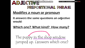 In the sentence above, 'with' is the preposition. Adverb And Adjective Prepositional Phrases Youtube