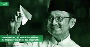 Sarat Makna, ini Kata-kata Mutiara BJ Habibie yang Bijak dan Inspiratif! -  Blog