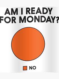 Am I Ready For Monday Pie Chart Poster
