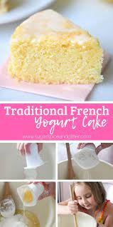 A Traditional French Yogurt Cake Kids Can Make This Simple Yogurt Cake Recipe Is One That F French Yogurt Cake Cake Recipe Using Yogurt Vanilla Yogurt Recipes