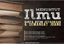 Ada banyak jenis ilmu, misalnya ilmu agama dan ilmu dunia. Kutipan Sip Ke 113 Semangat Menuntut Ilmu Solidaritas Insan Peduli