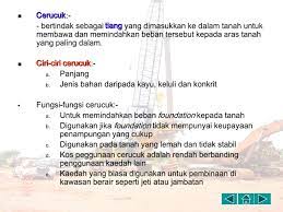 Piling perlu dibina menggunaka bahan yang tahan sebagai contoh. Kerja Cerucuk