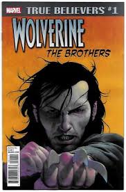 Wolverine the Brothers #1 Marvel Comic Book True Believers