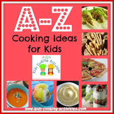 A Z Kids Cooking Recipes Kids Cooking Recipes Cooking With Kids Cooking Recipes