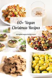 60 Vegan Christmas Recipes Vegan Christmas Recipes Vegan Holiday Recipes Vegan Recipes