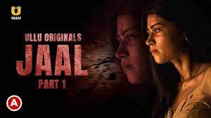 Jaal (2022) Season 1 Part 2 Ullu Originals Download and Watch Online -  AAGMaal