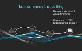 Keeping all money for yourself is a selfish thing. Too Much Money Is A Bad Thing By Nancy Montalvo