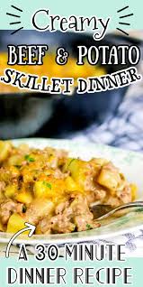 Creamy Ground Beef And Potato Skillet Dinner Recipe In 2020 Ground Beef Skillet Dinner Recipes Beef And Potatoes