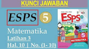 Check spelling or type a new query. Kunci Jawaban Esps Matematika Kelas 5 Halaman 10