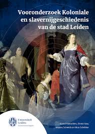 Vooronderzoek Koloniale en slavernijgeschiedenis van de stad Leiden