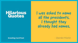 If you want her to laugh, approach her in a relaxed fashion. Hilarious Quotes And Funny Sayings To Make You Laugh