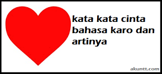 Kata kata bijak bahasa sunda halus dan artinya dari sana bahasa sunda sering digunakan dalam merangkai motivasi. Kata Kata Cinta Bahasa Karo Dan Artinya Akuntt Com Mencerdaskan Bangsa
