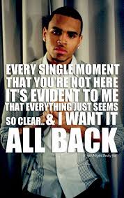 I Want It All Backkkk I Want It All I Want All Girl I Want Back Chris Brown Chris Brown Lyrics Rap Lyrics Quotes Rihanna Quotes