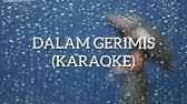 Rindu… semakin berakar umbi yang kurasai saat kau pergi. Visa Dalam Gerimis Lirik Youtube