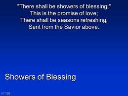 Like it's yesterday, love is here to stay. There Shall Be Showers Of Blessings This Is The Promise Of Love Ppt Download