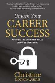 This is a must read for any entrepreneurs. Unlock Your Career Success Christine Brown Quinn 9781781334416