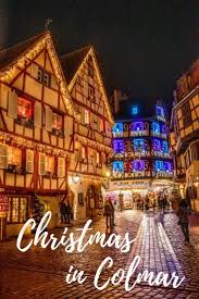 A Visit To The Winter Wonderland Of Colmar At Christmas Christmas In Europe Christmas Europe Travel Christmas Travel Destinations