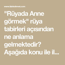 Ruyada Anne Gormek Ne Anlama Gelir Anlami Nedir Ruya Anne Dualar