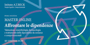 I Edizione del Master ECM “Affrontare le dipendenze: valutazione,  neurobiologia, farmacologia e trattamento delle dipendenze da sostanze e  comportamentali” - Istituto A.T. Beck