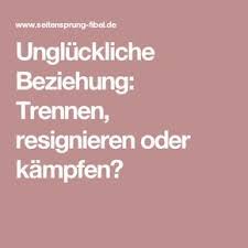 Unglückliche Beziehung Trennen Resignieren Oder Kämpfen Zitate
