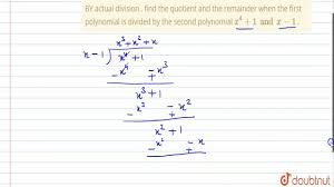 A is the initial number you want to divide, called the dividend.; By Actual Division Find The Quotient And The Remainder When The First Polynomial Is Divided Youtube