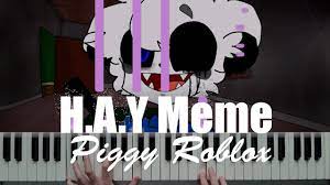 H A Y Meme Piggy Roblox Piano Cover Youtube Roblox Piano Cover Piggy