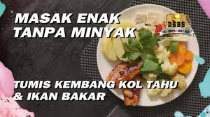 Check spelling or type a new query. Tumis Kembang Kol Tahu Ikan Bakar Tanpa Minyak Youtube