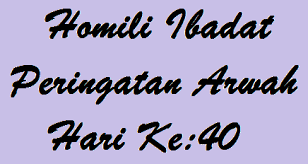 Check spelling or type a new query. Homili Ibadat Peringatan Arwah 40 Hari Katolik Roma Indonesia By Yahoonta