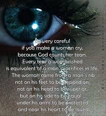 Never Make A Woman Cry Make A Woman Cry Tears Quotes Inspirational Quotes For Women