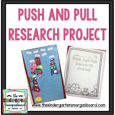For many kindergarten teachers, the suggestion that science should be a part of the kindergarten curriculum may seem questionable. Push And Pull Research Project The Kindergarten Smorgasboard
