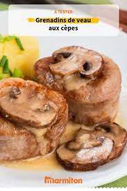 Grenadins De Veau Aux Cepes Recette Recettes De Cuisine Recette Cepes Grenadin De Veau