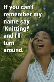 The Top 127 Knitting Puns Yarn Memes Jokes Knitting Memes Funny Quotes Knitting Puns Knitting Humor Funny Quotes