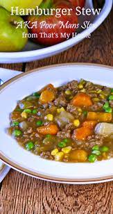Top 15 Classic Mom S Dinner Recipes To Make Your Meal Special Beef Dinner Stew Recipes Hamburger Stew