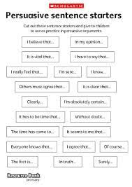 Writing a persuasive essay is like being a lawyer arguing a case before a jury. Persuasive Sentence Starters Primary Ks2 Teaching Resource Scholastic