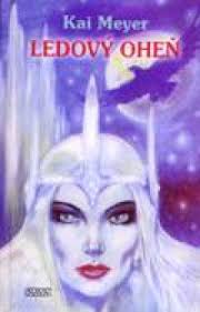 Ledový oheň (Kai Meyer)