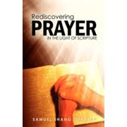 Rediscovering Prayer in the Light of Scripture: Thy Kingdom Come; Thy Will  Be Done