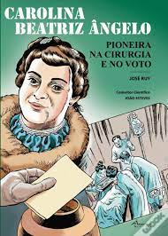 Evocar carolina beatriz ângelo nas comemorações do dia internacional da mulher é recordar os primórdios da emancipação feminina em portugal, bem como a luta pelo direito ao voto, condição social da mulher e igualdade de. Carolina Beatriz Angelo Livro Wook