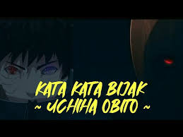 Baik itu dalam keadaan bahagia, suka, duka, dan lain sebagainya. Kata Kata Uchiha Obito Tentang Kebencian Dan Sakit Hati Youtube