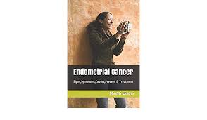 Get the basics on endometrial cancer — learn about symptoms, prevention, and treatment options. Endometrial Cancer Signs Symptoms Causes Prevent Treatment Bisoyi Minati 9781080132447 Amazon Com Books