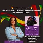 Love, Me and Liberation: A Juneteenth Conversation with Tiffany D. Cross