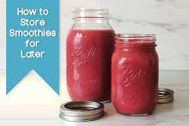 7 Easy Tips How To Store Smoothies For Later