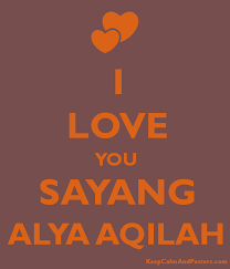 The last expression to say i love you in indonesian is. I Love You Sayang Alya Aqilah Keep Calm And Posters Generator Maker For Free Keepcalmandposters Com