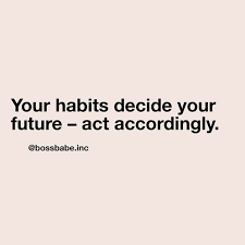 Your Habits Decide Your Future Act Accordingly Habits Quotes Motivation Habit Quotes Life Quotes Inspirational Quotes