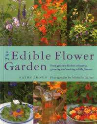 The Edible Flower Garden From Garden To Kitchen Choosing Growing And Cooking Edible Flowers Paperba Edible Flower Garden Eatable Flowers Edible Landscaping