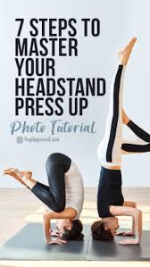 Defy Gravity Practice These 7 Steps To Master Your Headstand Press Up Photo Tutorial In 2020 Advanced Yoga Yoga Tutorial Headstand Yoga